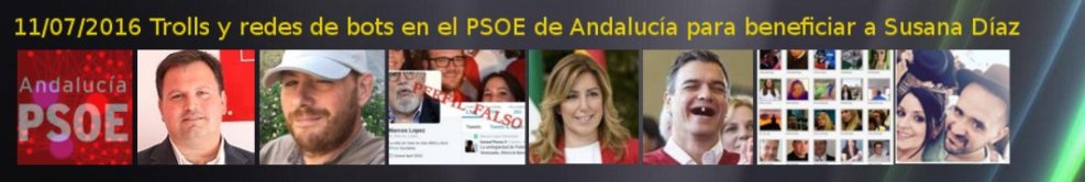 11-07-2016 Trolls y redes de bots en el PSOE de Andalucia para beneficiar a Susana Diaz